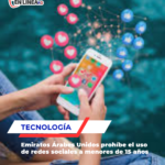 Emiratos Árabes Unidos prohíbe el uso de redes sociales a menores de 15 años