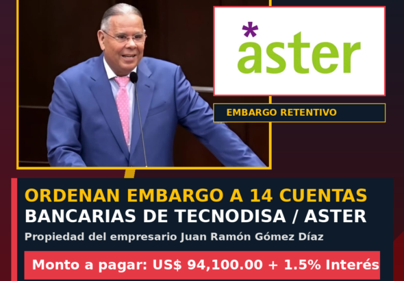 Tribunal autoriza embargo a 14 cuentas de Tecnodisa y Aster de Gómez Díaz