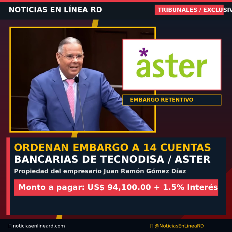 Tribunal autoriza embargo a 14 cuentas de Tecnodisa y Aster de Gómez Díaz